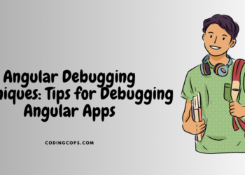 Angular Debugging Techniques: Tips for Debugging Angular Apps