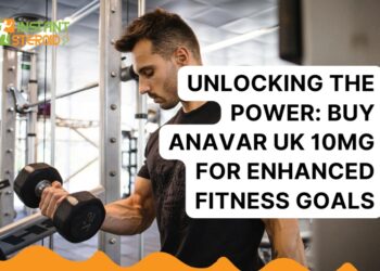 UNLOCKING THE POWER: BUY ANAVAR UK 10MG FOR ENHANCED FITNESS GOALS