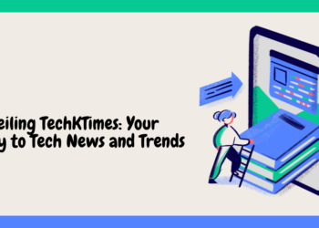 Unveiling TechKTimes: Your Gateway to Tech News and Trends