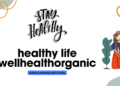 healthy life wellhealthorganic