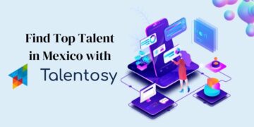 Find Top Talent in Mexico with Talentosy: Your Gateway to a High-Caliber Workforce