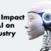 The Impact of Artificial Intelligence on Industry