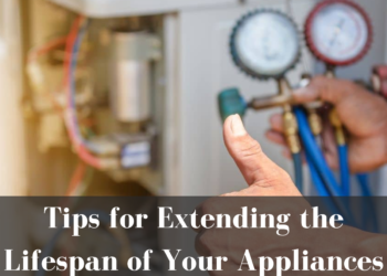 Tips for Extending the Lifespan of Your Appliances