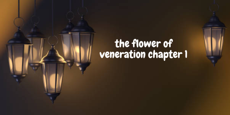 the flower of veneration chapter 1