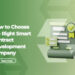 How to Choose the Right Smart Contract Development Company