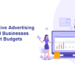 Cost-Effective Advertising for Small Businesses on Tight Budgets: Strategies for Success