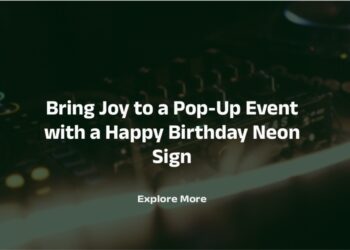 Bring Joy to a Pop-Up Event with a Happy Birthday Neon Sign