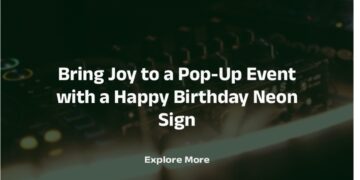 Bring Joy to a Pop-Up Event with a Happy Birthday Neon Sign