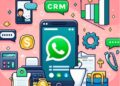 WhatsApp CRM: What It Is, The Advantages, and How to Get One
