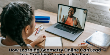How Learning Geometry Online Can Lead to a Creative Career in Fashion