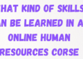 What Kind of Skills Can Be Learned in an Online Human Resources Corse 